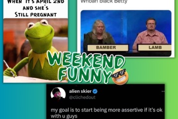 Zero Context, Maximum Funny Because It’s the Weekend